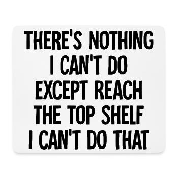 Funny Sarcastic Top Shelf Graphic - Mouse Pad (horizontal) - white - Front