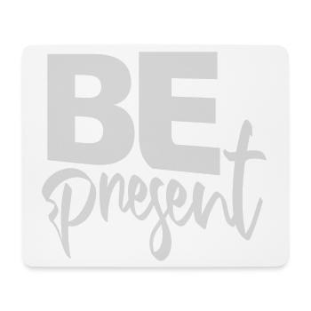 Be present at the moment here and now Quote Text - Mouse Pad (horizontal) - white - Front
