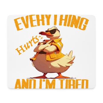 Everything Hurts And I'm Tired, Ducks Lover - Duck - Mouse Pad (horizontal) - white - Front