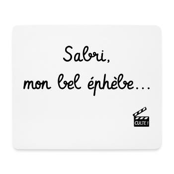 Sabri, mon bel éphèbe... Citation Série H - Humour - Tapis de souris (format paysage) - blanc - Devant