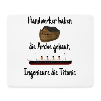 Handwerker Ingenieur Spruch Arche Titanic Geschenk - Mousepad (Querformat) - Weiß - Vorne