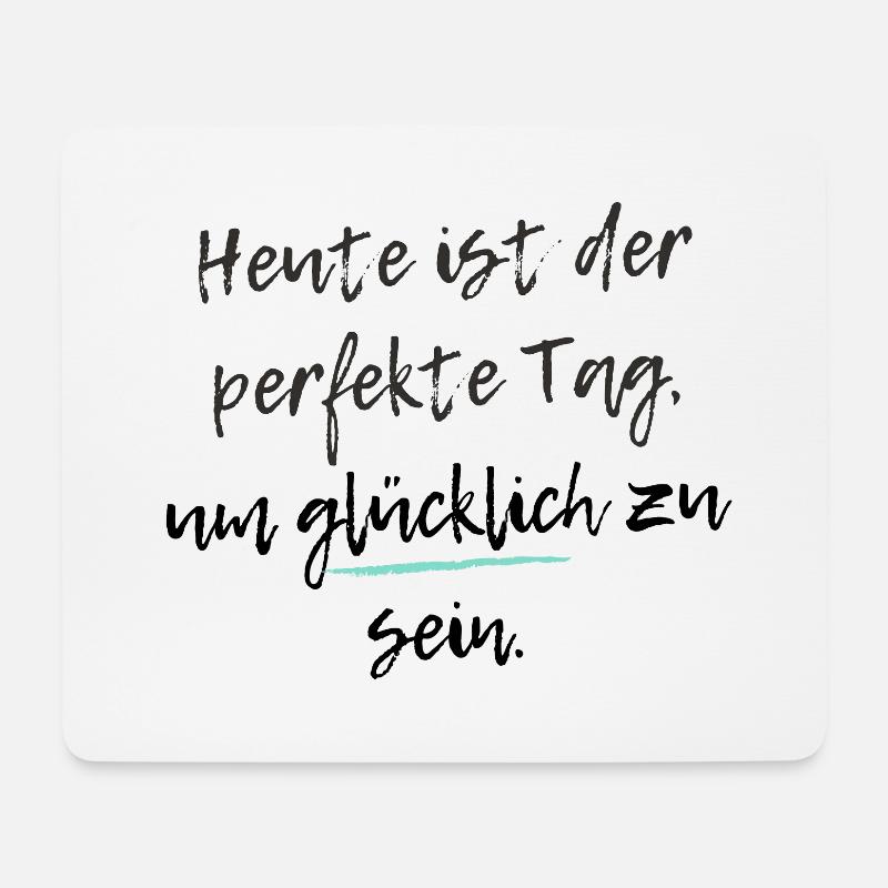 Heute ist der perfekte Tag, um glücklich zu sein - Mousepad (Querformat) - Weiß