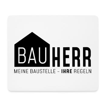 Bauherr - meine Baustelle, ihre Regeln - Mousepad (Querformat) - Weiß - Vorne
