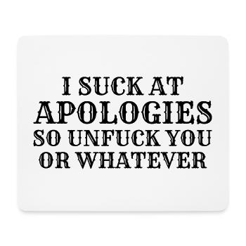 I Suck At Apologies so unfuck you or whatever - Mouse Pad (horizontal) - white - Front