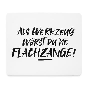 Als Werkzeug wärst du ne Flachzange - Mousepad (Querformat) - Weiß - Vorne