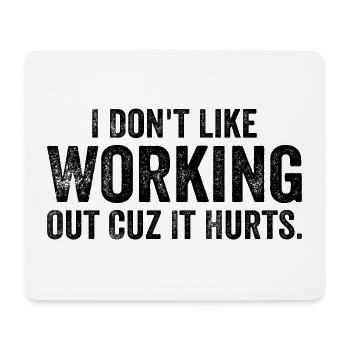 I Don't Like Working Out Cuz It Hurts - Funny - Tapis de souris (format paysage) - blanc - Devant