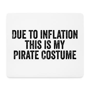 Aufgrund der Inflation ist das mein Piratenkostüm - Mousepad (Querformat) - Weiß - Vorne