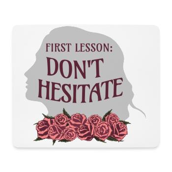 Rose Hathaway Quote "First lesson: Don't hesitate" - Mouse Pad (horizontal) - white - Front