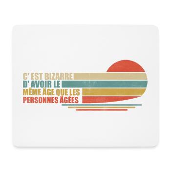 C'est Bizarre D'avoir Le Même âge Humour Cadeau - Tapis de souris (format paysage) - blanc - Devant