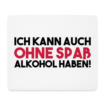 ICH KANN AUCH OHNE SPAß ALKOHOL HABEN - Mousepad (Querformat) - Weiß - Vorne
