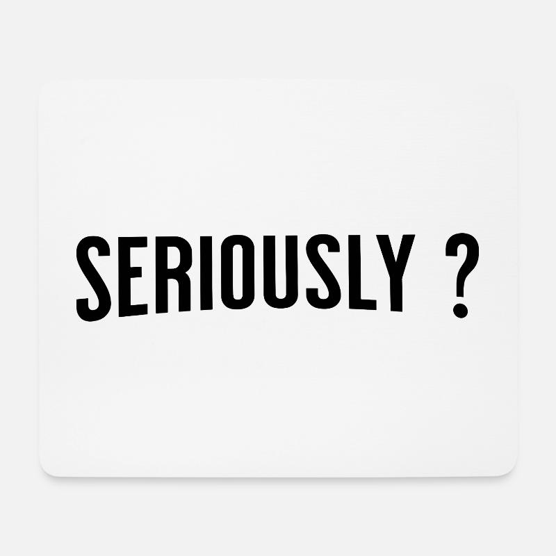 Seriously ? - Mousepad (Querformat) - Weiß