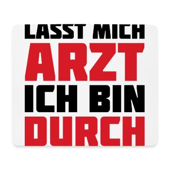 Lass mich Arzt ich bin durch - Mousepad (Querformat) - Weiß - Vorne