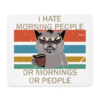 I hate early risers, mornings and people - Mouse Pad (horizontal) - white - Front