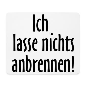 ICH LASSE NICHTS ANBRENNEN Grill und Koch Design - Mousepad (Querformat) - Weiß - Vorne
