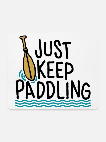 Just Keep Paddling - Mouse Pad (horizontal) - white