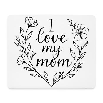 I love my mom - Mouse Pad (horizontal) - white - Front