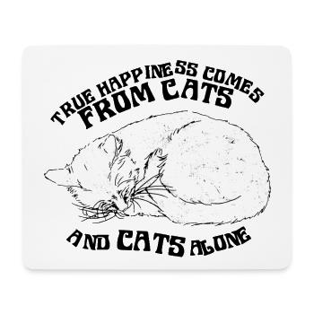 TRUE HAPPINESS COMES FROM CATS - Mouse Pad (horizontal) - white - Front