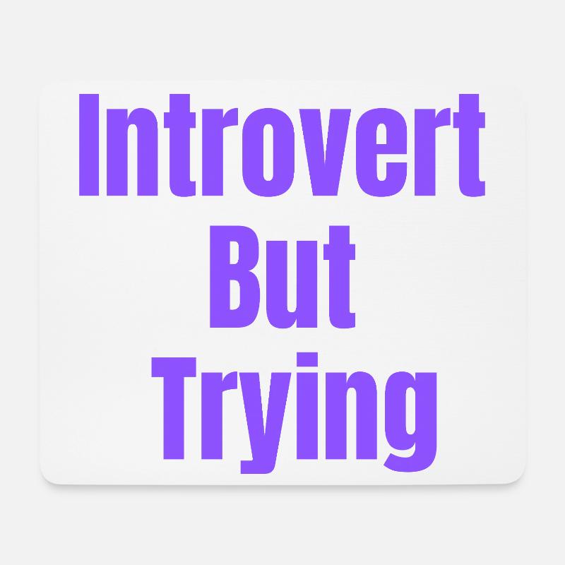 Introvertiertes Stimmungs-T-Shirt – Introvertiert, aber ich bemühe mich - Mousepad (Querformat) - Weiß