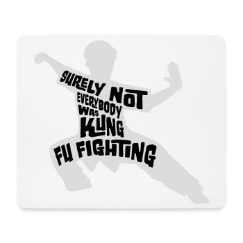 Surely Not Everybody Was Kung Fu Fighting Lustig - Mouse Pad (horizontal) - white - Front