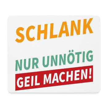Schlank würde ich dich geil machen Spruch - Mousepad (Querformat) - Weiß - Vorne