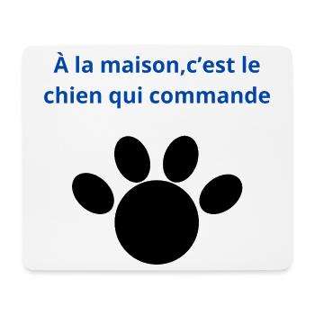 à_la_maison-_-c'est_le_chien_qui_commande - Tapis de souris (format paysage) - blanc - Devant
