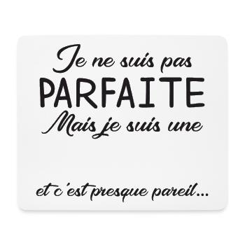 Je Ne Suis Pas Parfaite Mais Je Suis Une Et C E... - Tapis de souris (format paysage) - blanc - Devant