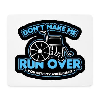 Lass mich dich nicht mit dem Rollstuhl überfahren* - Mousepad (Querformat) - Weiß - Vorne