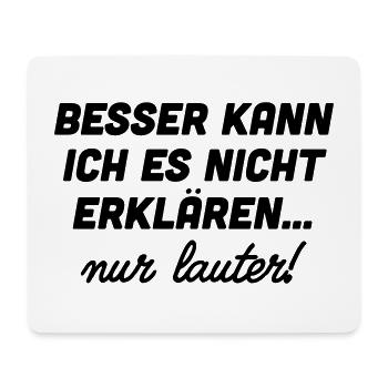 Besser kann ich es nicht erklären nur lauter - Mousepad (Querformat) - Weiß - Vorne