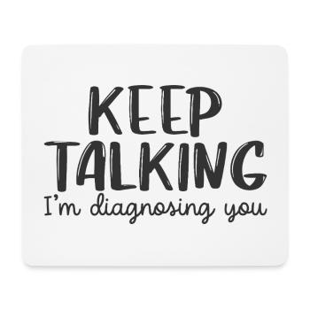 Rede weiter, ich stelle dir eine Diagnose. - Mousepad (Querformat) - Weiß - Vorne