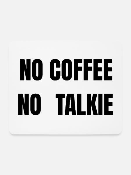 No Coffee No Talkie – Lustiges Kaffeeshirt - Mousepad (Querformat) - Weiß