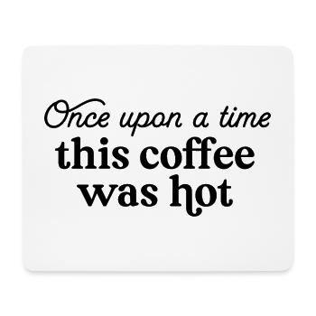 Es war einmal dieser Kaffee war heiß - Mousepad (Querformat) - Weiß - Vorne