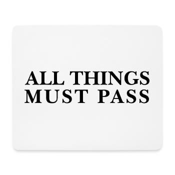 All Things Must Pass – Saying - Mouse Pad (horizontal) - white - Front