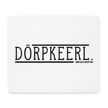 Dörpkeerl / Dorfkind / Dialekt / Plattdeutsch - Mousepad (Querformat) - Weiß - Vorne