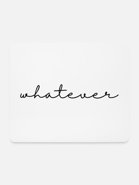Whatever – Spruch, schlicht, cool u. selbstbewusst - Mousepad (Querformat) - Weiß