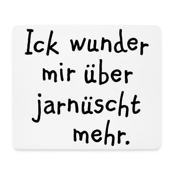 Ick wunder mir über jarnüscht mehr - Berlin Spruch - Mousepad (Querformat) - Weiß - Vorne