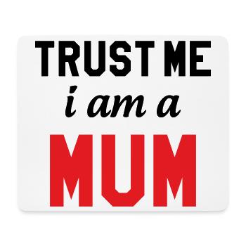Believe me, I'm a Mom! - Mouse Pad (horizontal) - white - Front