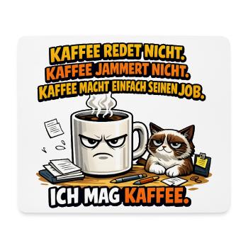 Kaffee Redet Nicht Kaffee Jammert Nicht  - Mousepad (Querformat) - Weiß - Vorne