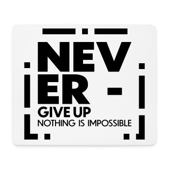 Never give up nothing is impossible - Mousepad (Querformat) - Weiß - Vorne