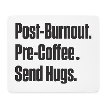 Post-Burnout vor Kaffee Umarmungen schicken - Mousepad (Querformat) - Weiß - Vorne