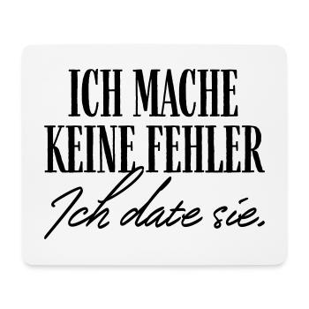 Ich mache keine Fehler ich date sie - Mousepad (Querformat) - Weiß - Vorne