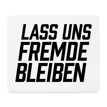 Lass uns Fremde bleiben - Mousepad (Querformat) - Weiß - Vorne