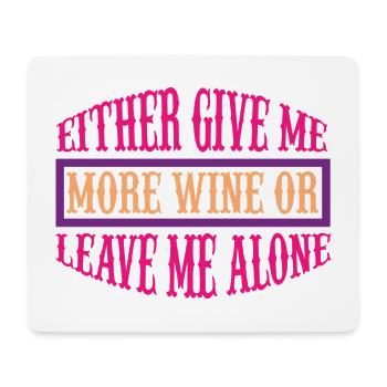 Give me more wine or leave - Mousepad (Querformat) - Weiß - Vorne