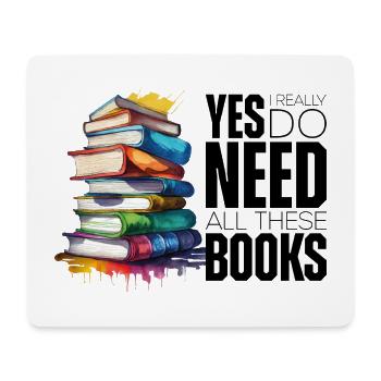 Yes i really do need all these books - Mouse Pad (horizontal) - white - Front