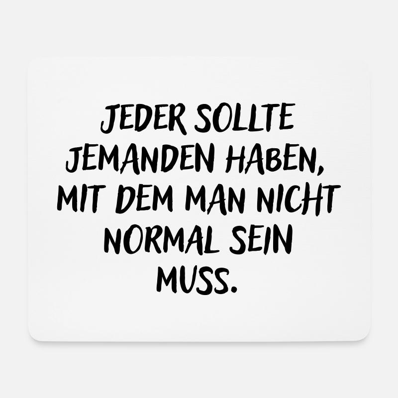 Jemanden haben mit dem man nicht normal sein muss - Mousepad (Querformat) - Weiß
