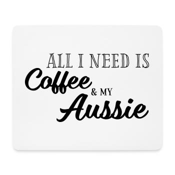 All I need is Coffee and my Aussie - Mousepad (Querformat) - Weiß - Vorne