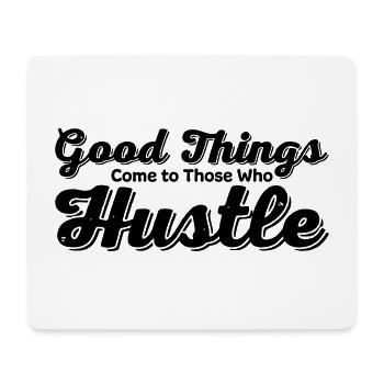 Good Things Come to Those Who Hustle - Mouse Pad (horizontal) - white - Front