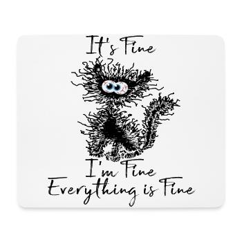 It's Fine I'm Fine Everything is Fine Katzen Shirt - Mousepad (Querformat) - Weiß - Vorne