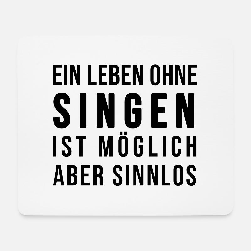Ein Leben ohne singen ist möglich aber sinnlos - Mousepad (Querformat) - Weiß