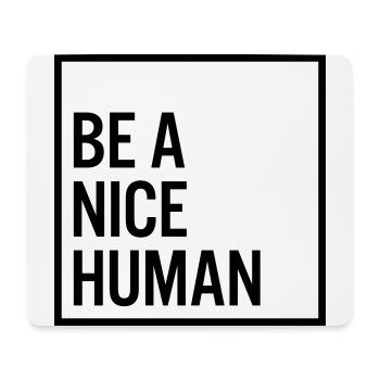 Be a nice human - Mousepad (Querformat) - Weiß - Vorne