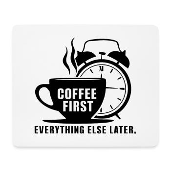 Erst der Kaffee, dann alles andere - Mousepad (Querformat) - Weiß - Vorne